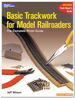 Basic Trackwork for Model Railroaders: the Complete Photo Guide