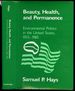 Beauty, Health, and Permanence: Environmental Politics in the United States, 1955-1985