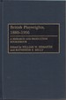 British Playwrights, 1880-1956 a Research and Production Sourcebook
