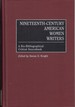 Nineteenth-Century American Women Writers a Bio-Bibliographical Critical Sourcebook