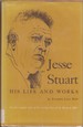 Jesse Stuart: His Life and Works. the First Complete Study of the Exciting Voce of the Kentucky Hills