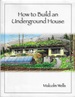 How to Build an Underground House