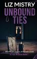 Unbound Ties: When the Past Unravels, All That€S Left is Death...a Gritty Crime Fiction Police Procedural Novel (Di Gus McGuire)