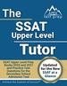 Ssat Upper Level Tutor: Ssat Upper Level Prep Books 2020 and 2021 and Practice Test Questions for the Secondary School Admission Test [Includes Detailed Answer Explanations]