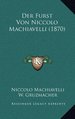 Der Furst Von Niccolo Machiavelli (1870) (German Edition)