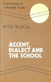 Accent, Dialect and the School (Explorations in Language Study S. )