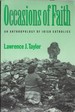 Occasions of Faith: an Anthropology of Irish Catholics (Contemporary Ethnography)