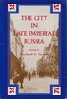 The City in Late Imperial Russia (Indiana-Michigan Series in Russian and East European Studies)