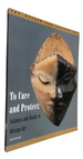 To Cure and Protect: Sickness and Health in African Art