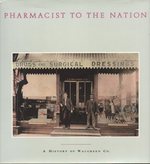Pharmacist to the Nation: a History of Walgreen Co., America's Leading Drug Store Chain