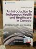 An Introduction to Indigenous Health and Healthcare in Canada: Bridging Health and Healing, Second Edition