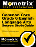 Common Core Grade 6 English Language Arts Secrets Study Guide: Ccss Test Review for the Common Core State Standards Initiative