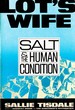 Lot's Wife Salt and the Human Condition