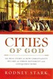 Cities of God the Real Story of How Christianity Became an Urban Movement and Conquered Rome