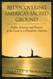 Rediscovering America's Sacred Ground: Public Religion and Pursuit of the Good in a Pluralistic America
