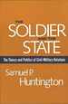 The Soldier and the State: the Theory and Politics of Civil-Military Relations (Belknap Press S)