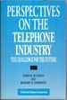 Perspectives on the Telephone Industry: the Challenge for the Future