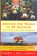 Around the World in 80 Dinners: the Ultimate Culinary Adventure: 50, 000 Miles, 10 Countries, 800 Dishes, and 1 Rogue Monkey