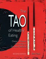 The Tao of Healthy Eating: Dietary Wisdom According to Chinese Medicine