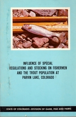 Influence of Special Regulations and Stocking on Fishermen and the Trout Population at Parvin Lake, Colorado: Technical Publication Number Twenty-Nine