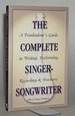 The Complete Singer-Songwriter: a Troubadour's Guide to Writing, Performing, Recording and Business