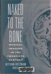 Naked to the Bone: Medical Imaging in the Twentieth Century