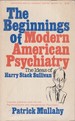 The Beginning of Modern American Psychiatry