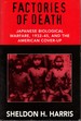 Factories of Death Japanese Biological Warfare, 1932-1945, and the American Cover-Up