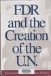 Fdr and the Creation of the U. N.