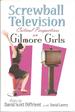 Screwball Television: Critical Perspectives on Gilmore Girls