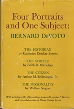 Four Portraits and One Subject: Bernard Devoto: the Historian; the Writer: the Citizen: the Personality