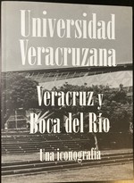Universidad Veracruzana: Veracruz y Boca del Rio: Una iconografia