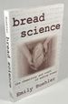 Bread Science: the Chemistry and Craft of Making Bread