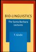 Bio-Linguistics: the Santa Barbara Lectures