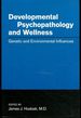 Developmental Psychopathology and Wellness: Genetic and Environmental Influences