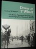 Down on T Wharf: the Boston Fisheries as Seen Through the Photographs of Henry D. Fisher