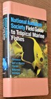 National Audubon Society Field Guide to Tropical Marine Fishes of the Caribbean, the Gulf of Mexico, Florida, the Bahamas, and Bermuda