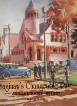Saginaw's Changeable Past: an Illustrated History
