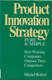 Product Innovation Strategy, Pure and Simple
