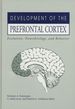 Development of the Prefrontal Cortex: Evolution, Neurobiology, and Behavior