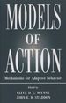 Models of Action: Mechanisms for Adaptive Behavior