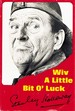 Wiv a Little Bit O'Luck; the Life Story of Stanley Holloway, as Told to Dick Richards