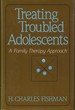 Treating Troubled Adolescents: a Family Therapy Approach