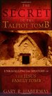 The Secret of the Talpiot Tomb: Unraveling the Mystery of the Jesus Family Tomb