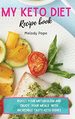 My Keto Diet Recipe Book: Boost Your Metabolism and Enjoy Your Meals With Incredibly Tasty Keto Dishes