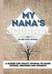 My Nana's Journal: a Guided Life Legacy Journal to Share Stories, Memories and Moments 7 X 10