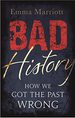 Bad History: How We Got the Past Wrong