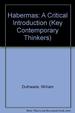 Habermas: a Critical Introduction (Key Contemporary Thinkers)