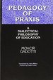 Pedagogy of Praxis: a Dialectical Philosophy of Education (Suny Series, Teacher Empowerment and School Reform)