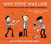 Why Steve Was Late: 101 Exceptional Excuses for Terrible Timekeeping